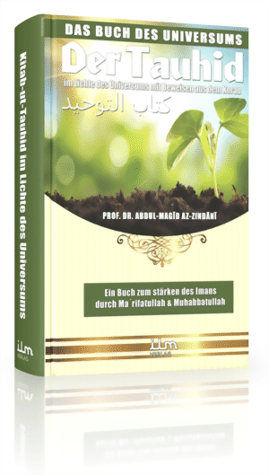 Das Buch des Universums - Kitab ut Tauhid im Lichte des Universums mit Beweisen aus dem Quran