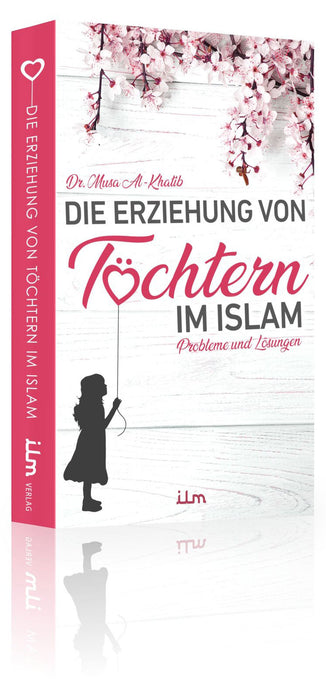 Die Erziehung von Töchtern im Islam - Probleme und Lösungen